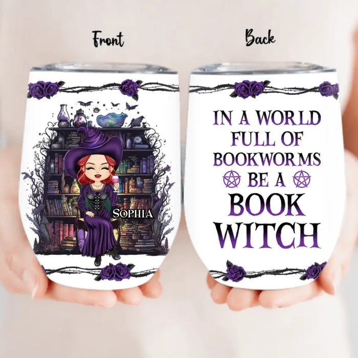 Personalized Witch Wine Tumbler - Halloween Gift Idea For Witch Lovers/Book Lovers - In A World Full Of Bookworms Be A Book Witch