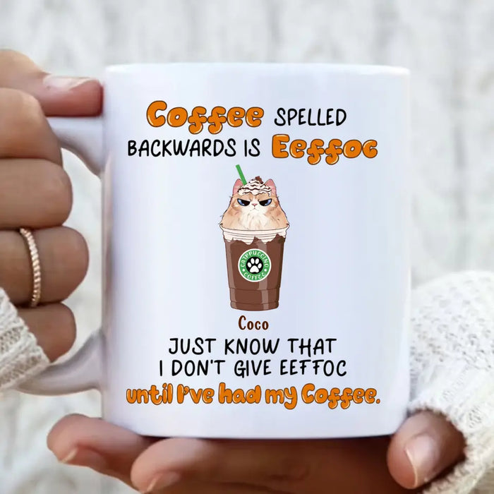 Custom Personalized EEffoc Coffee Mug - Gift Idea For Cat Lover - Upto 5 Cats - Just Know That I Don't Give Effoc Until I've Had My Coffee