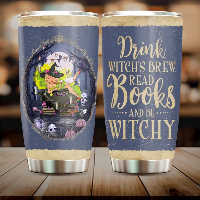 Personalized Witch Tumbler - Gift Idea For Witch/ Halloween/ Book Lover/ Friend - Drink Witch's Brew Read Books And Be Witchy