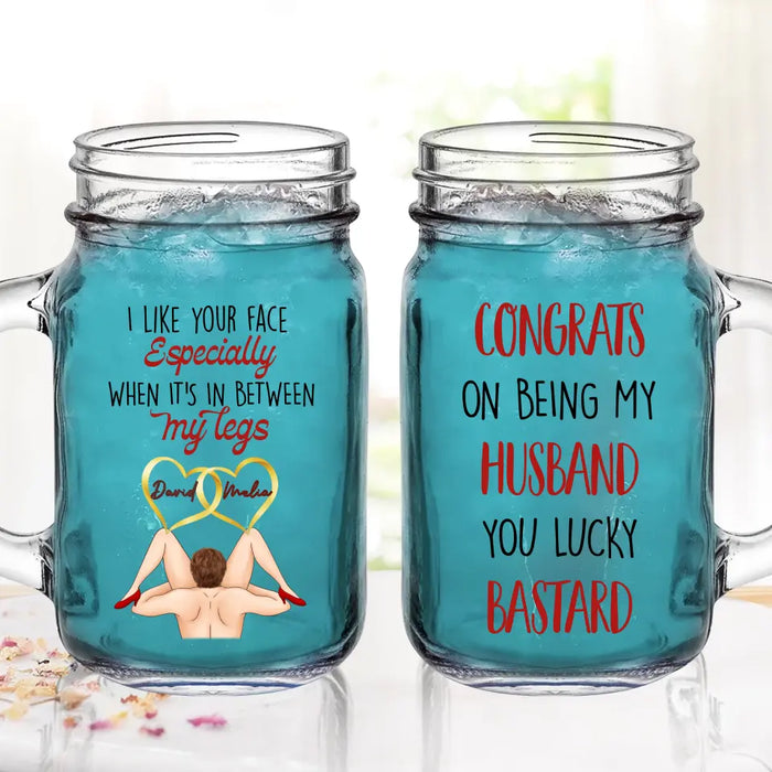 Custom Personalized Couple Mason Jug - Gift Idea For Him/Her/Couple - Congrats On Being My Husband You Lucky Bastard