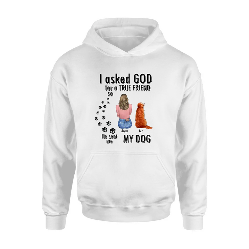 Personalized Pet Friend T-Shirt/Long Sleeve/Sweatshirt/Hoodie - Gift Idea for Dog/Cat Lovers - Up to 4 Pets - I Asked God For A True Friend He Sent Me My Dog