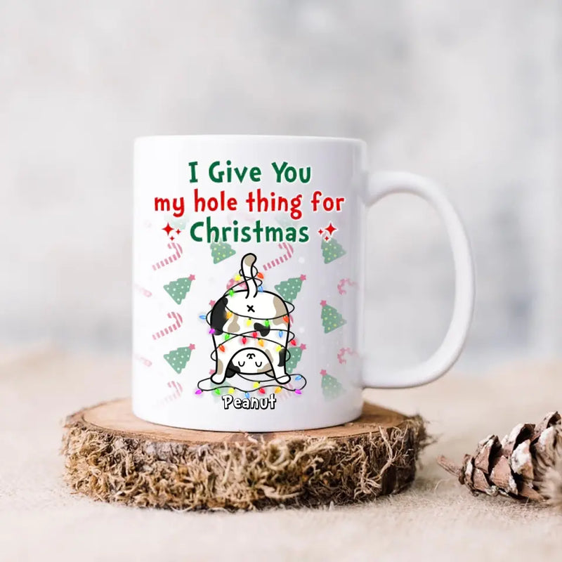 Personalized Christmas Cat Coffee Mug - Gift Idea for Cat Lover/Xmas - I Give You My Hole Thing For Christmas