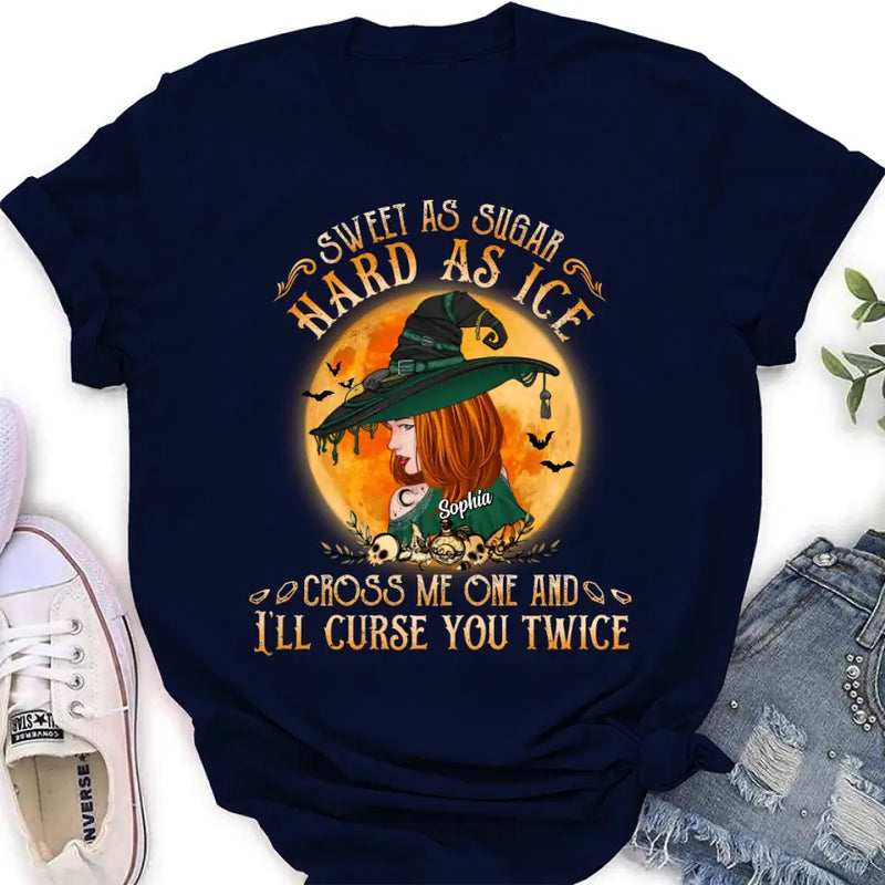 Personalized Halloween Witch Shirt/Hoodie - Gift Idea For Halloween - Sweet As Sugar Hard As Ice Cross Me One And I'll Curse You Twice