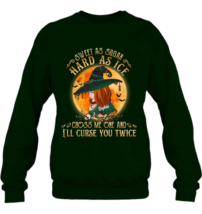 Personalized Halloween Witch Shirt/ Hoodie - Gift Idea For Halloween - Sweet As Sugar Hard As Ice Cross Me One And I'll Curse You Twice