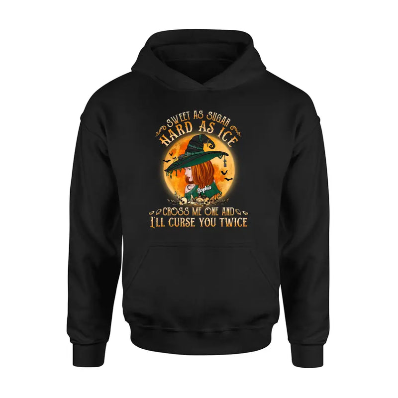 Personalized Halloween Witch Shirt/Hoodie - Gift Idea For Halloween - Sweet As Sugar Hard As Ice Cross Me One And I'll Curse You Twice