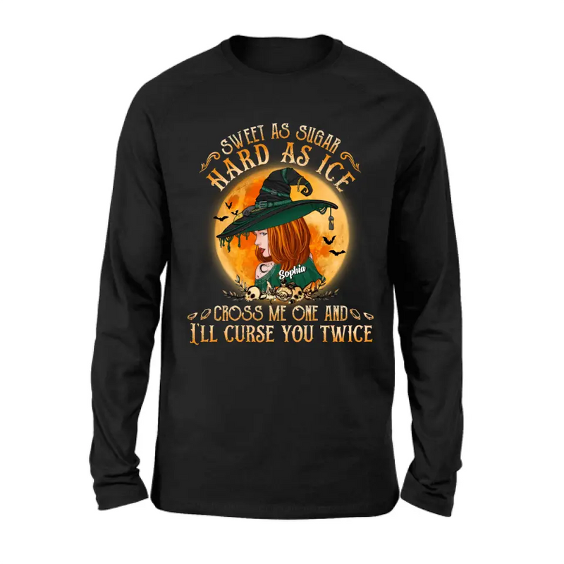 Personalized Halloween Witch Shirt/Hoodie - Gift Idea For Halloween - Sweet As Sugar Hard As Ice Cross Me One And I'll Curse You Twice