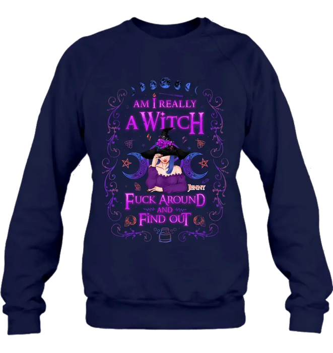 Custom Personalized Witch Shirt/ Hoodie - Gift Idea For Halloween - Am I Really A Witch