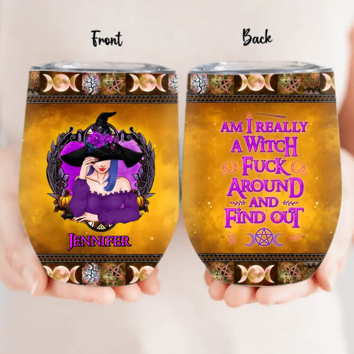 Custom Personalized Witch Wine Tumbler - Halloween Gift Idea - Am I Really A Witch