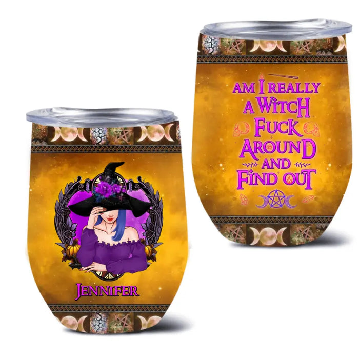 Custom Personalized Witch Wine Tumbler - Halloween Gift Idea - Am I Really A Witch