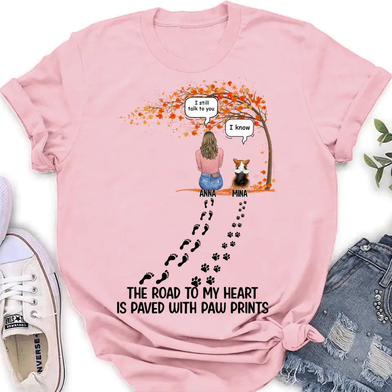 Personalized Fall Shirt/Hoodie - Gift Idea for Pet Lovers - Up to 6 Pets - The Road To My Heart Is Paved With Paw Prints