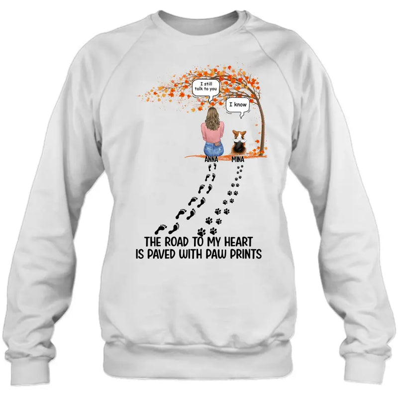 Personalized Fall Shirt/Hoodie - Gift Idea for Pet Lovers - Up to 6 Pets - The Road To My Heart Is Paved With Paw Prints