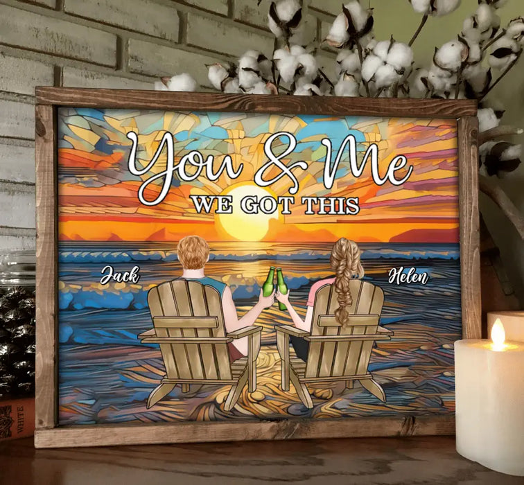 Custom Personalized Couple Sitting At Beach Poster - Gift Idea For Couple/Anniversary  - You And Me We Got This