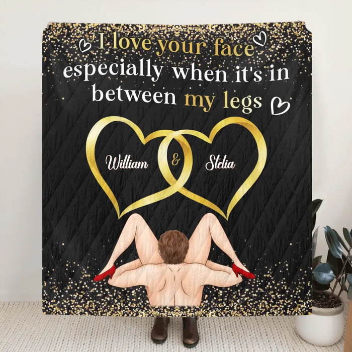 Personalized Couple Quilt/Fleece Throw Blanket - Gift Idea For Him/Her - I Love Your Face Especially When It's In Between My Legs