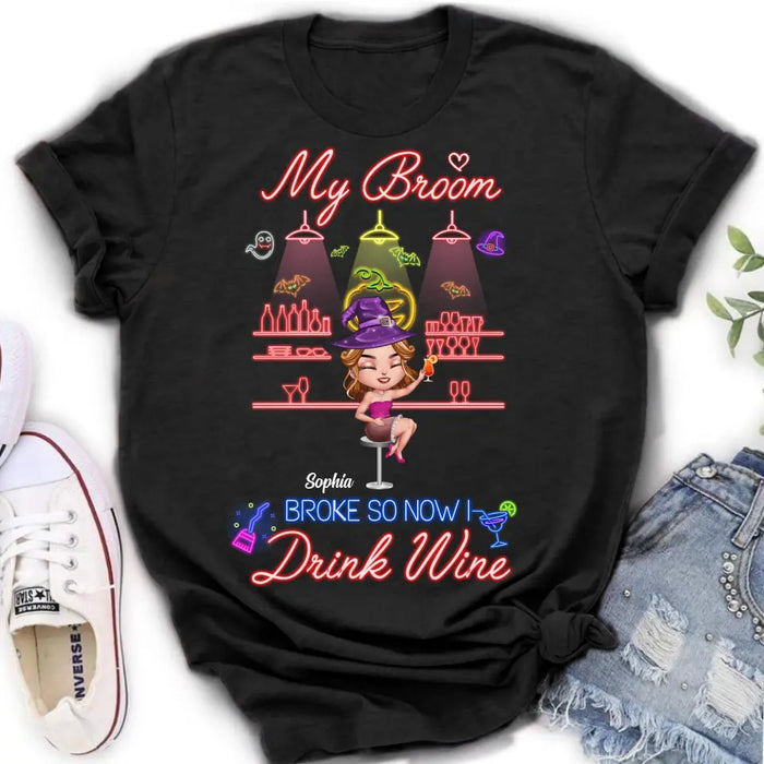 Custom Personalized Witch Drink Shirt/ Hoodie - Upto 4 Girls - Gift Idea For Halloween/Witch Lovers/Besties/BFF - My Broom Broke So Now I Drink Wine