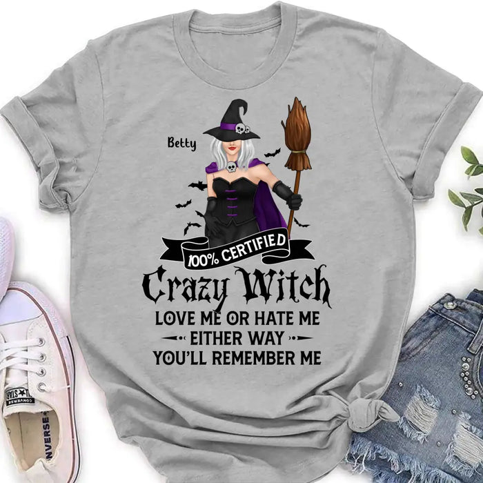 Personalized Halloween Witch Shirt/ Hoodie - Gift Idea For Halloween - 100% Certified Crazy Witch Love Me Or Hate Me Either Way You'll Remember Me