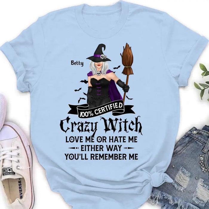 Personalized Halloween Witch Shirt/ Hoodie - Gift Idea For Halloween - 100% Certified Crazy Witch Love Me Or Hate Me Either Way You'll Remember Me