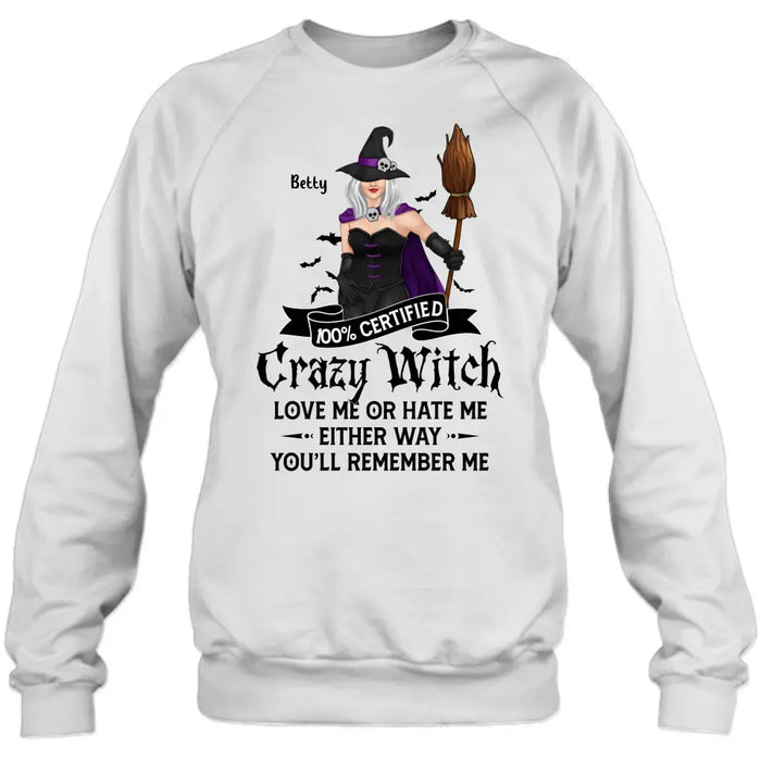 Personalized Halloween Witch Shirt/ Hoodie - Gift Idea For Halloween - 100% Certified Crazy Witch Love Me Or Hate Me Either Way You'll Remember Me