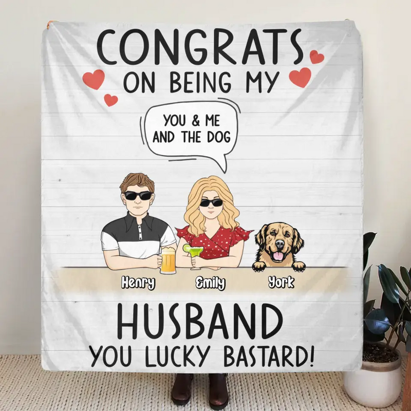 Personalized Couple Quilt/Fleece Throw Blanket -  Couple With Up to 4 Dogs - Gift Idea For Husband From Wife - Congrats On Being My Husband You Lucky Bastard