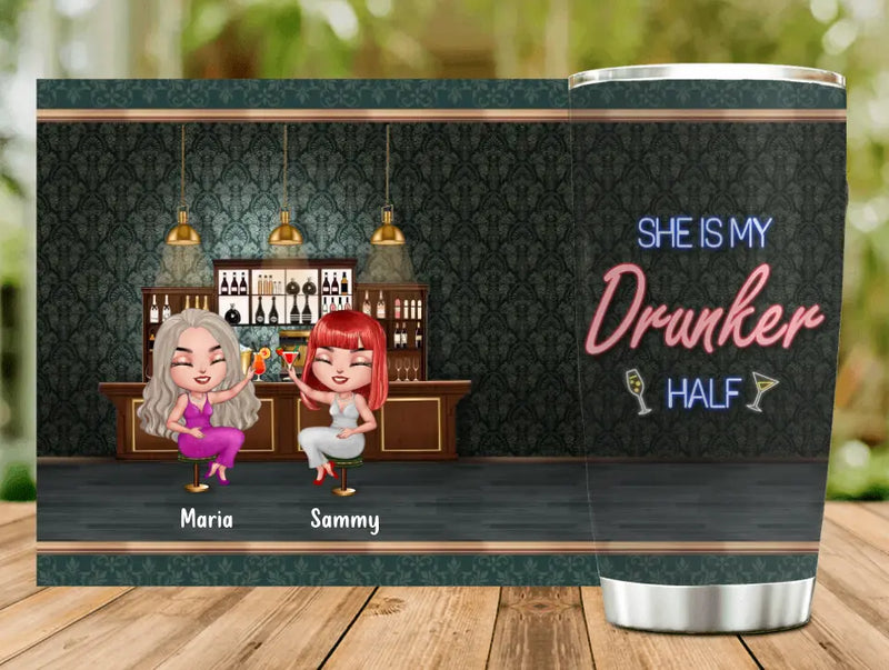 Personalized Besties Tumbler - Gift Idea For Friends/Besties - Up to 4 Besties - She Is My Drunker Half