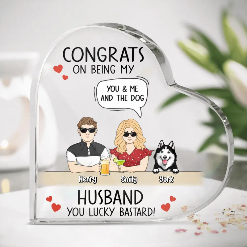 Personalized Couple Acrylic Plaque - Couple With Up to 4 Dogs - Gift Idea For Husband From Wife - Congrats On Being My Husband You Lucky Bastard