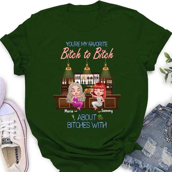 Personalized Besties Shirt/Hoodie - Gift Idea For Friends/Besties - Up to 4 Besties - You're My Favorite Bitch To Bitch About Bitches With