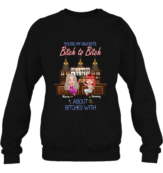 Personalized Besties Shirt/Hoodie - Gift Idea For Friends/Besties - Up to 4 Besties - You're My Favorite Bitch To Bitch About Bitches With