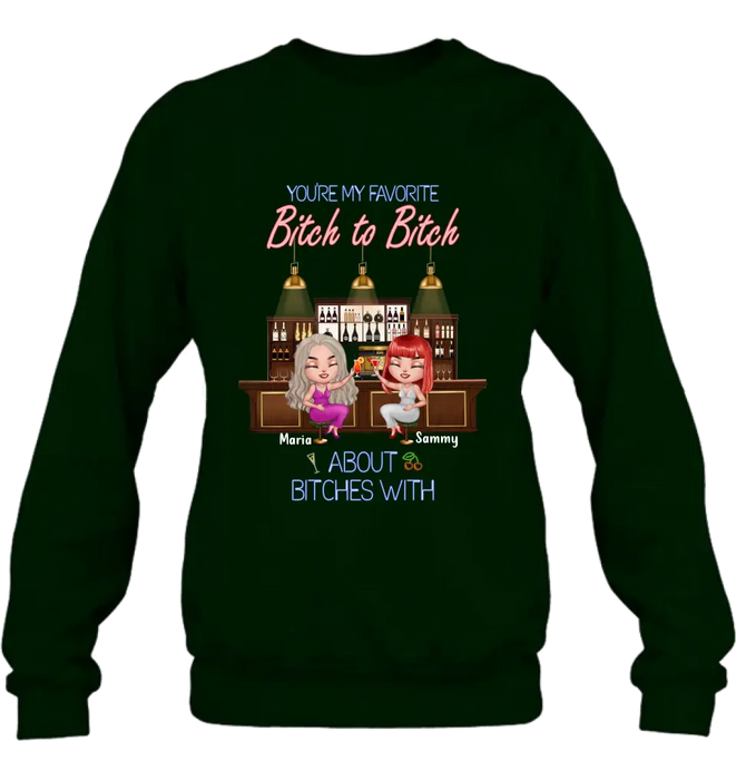 Personalized Besties Shirt/Hoodie - Gift Idea For Friends/Besties - Up to 4 Besties - You're My Favorite Bitch To Bitch About Bitches With