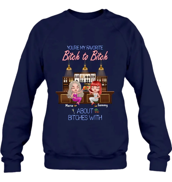 Personalized Besties Shirt/Hoodie - Gift Idea For Friends/Besties - Up to 4 Besties - You're My Favorite Bitch To Bitch About Bitches With