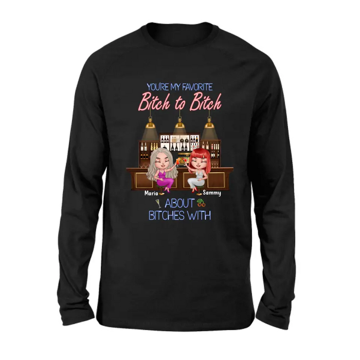 Personalized Besties Shirt/Hoodie - Gift Idea For Friends/Besties - Up to 4 Besties - You're My Favorite Bitch To Bitch About Bitches With