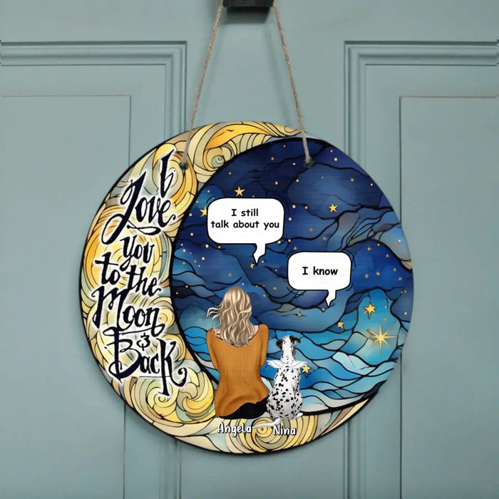 Custom Memorial Pet Mom/Dad Door Sign - Best Gift Idea For Dog/Cat Lovers/Home Decor - I Love You To The Moon & Back