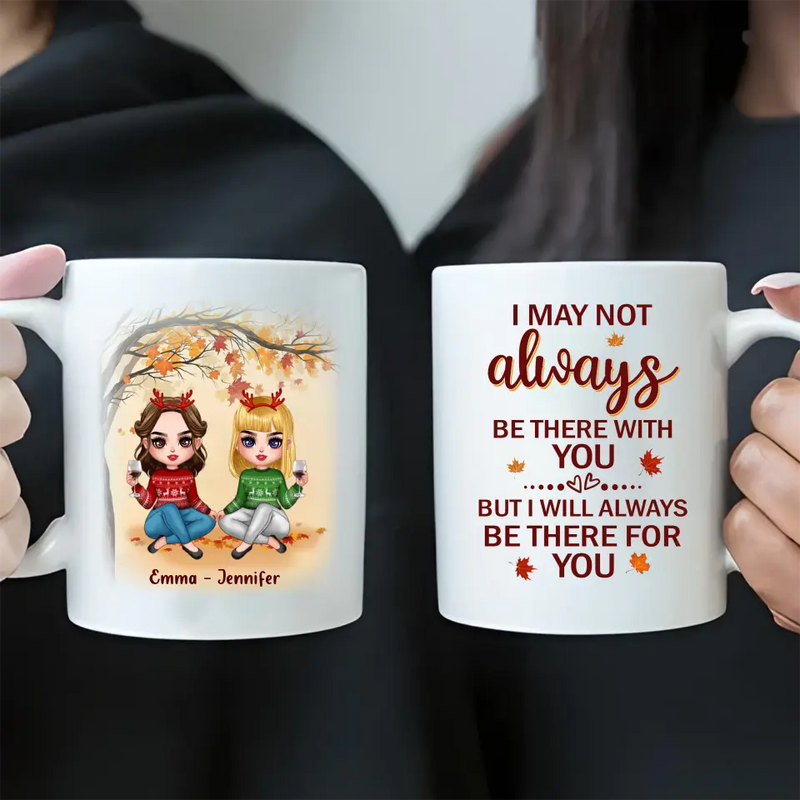 Personalized Besties Coffee Mug - Christmas Gift Idea for Besties/Sisters - I May Not Always Be There With You