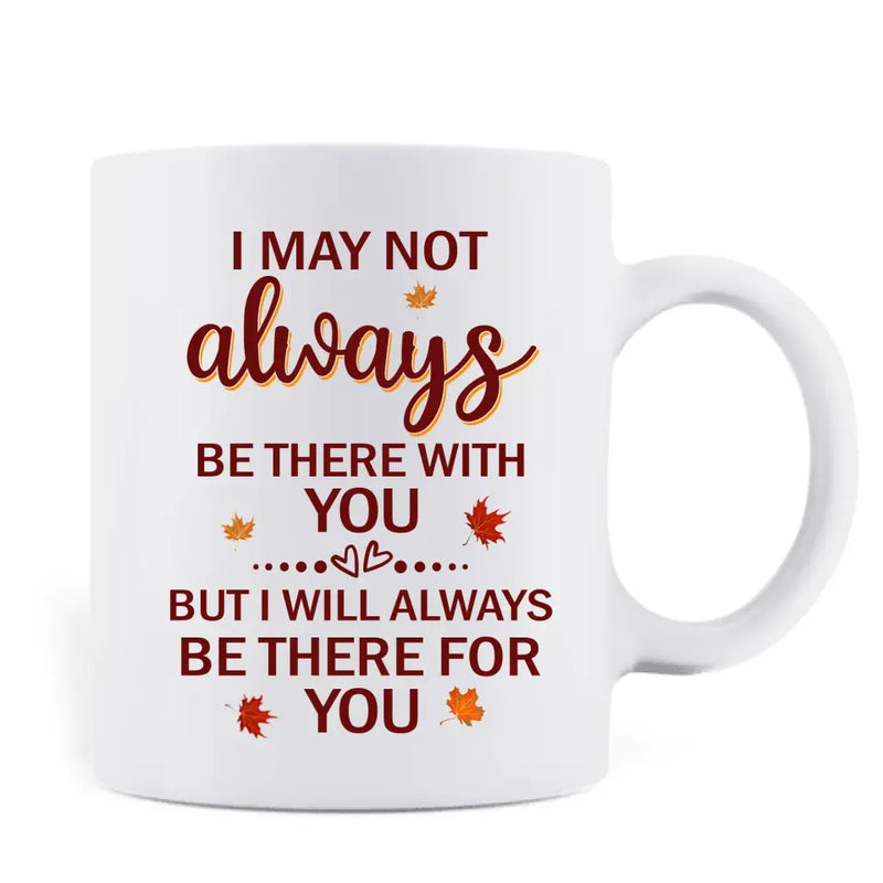 Personalized Besties Coffee Mug - Christmas Gift Idea for Besties/Sisters - I May Not Always Be There With You