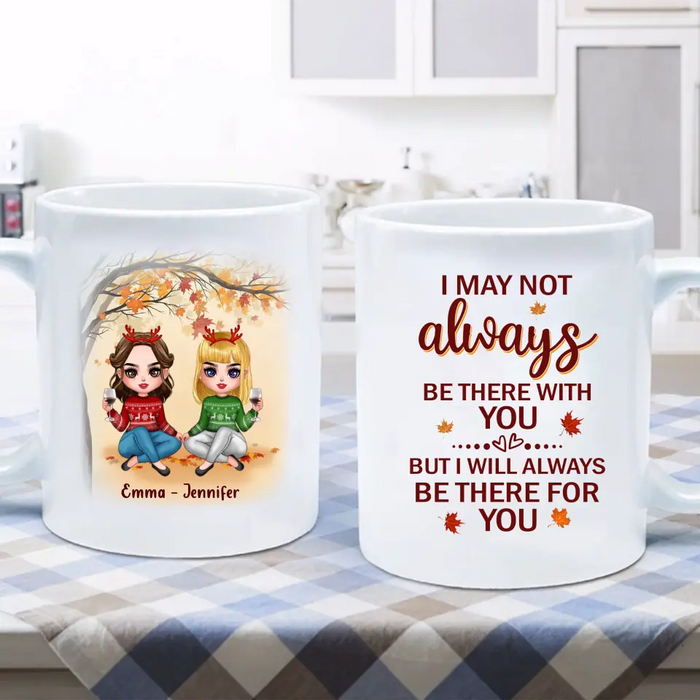 Custom Personalized Besties Coffee Mug - Christmas Gift Idea for Besties/Sisters - I May Not Always Be There With You