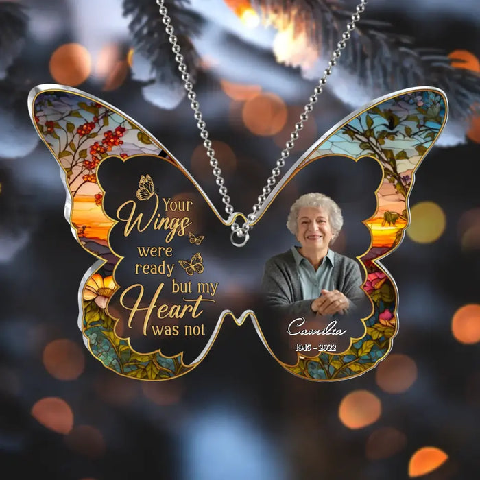 Custom Memorial Photo Butterfly Acrylic Ornament - Memorial Gift Idea - Your Wings Were Ready But My Heart Was Not