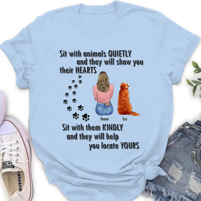 Sit With Animals Quietly And They Will Show You Their Hearts - Personalized Pet Mom/ Dad Shirt/ Hoodie - Gift Idea For Dog/ Cat Lovers with up to 4 Pets