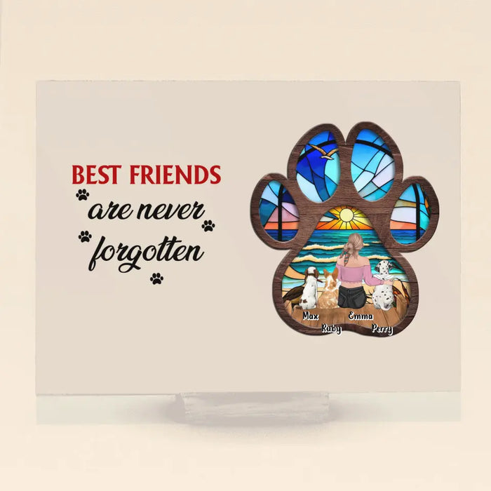 Best Friends Are Never Forgotten - Personalized Pet Mom/ Dad Acrylic Plaque - Memorial Gift Idea For Pet Mom/ Dad with up to 3 Pets