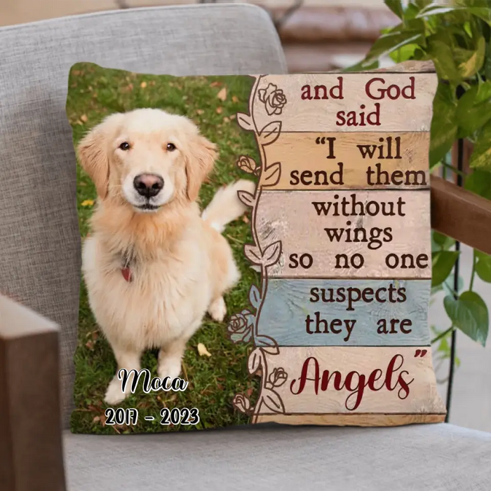 Personalized Memorial Pillow Cover - Upload Dog/ Cat Photo - And God Said "I Will Send Them Without Wings So No One Suspects They Are Angels"