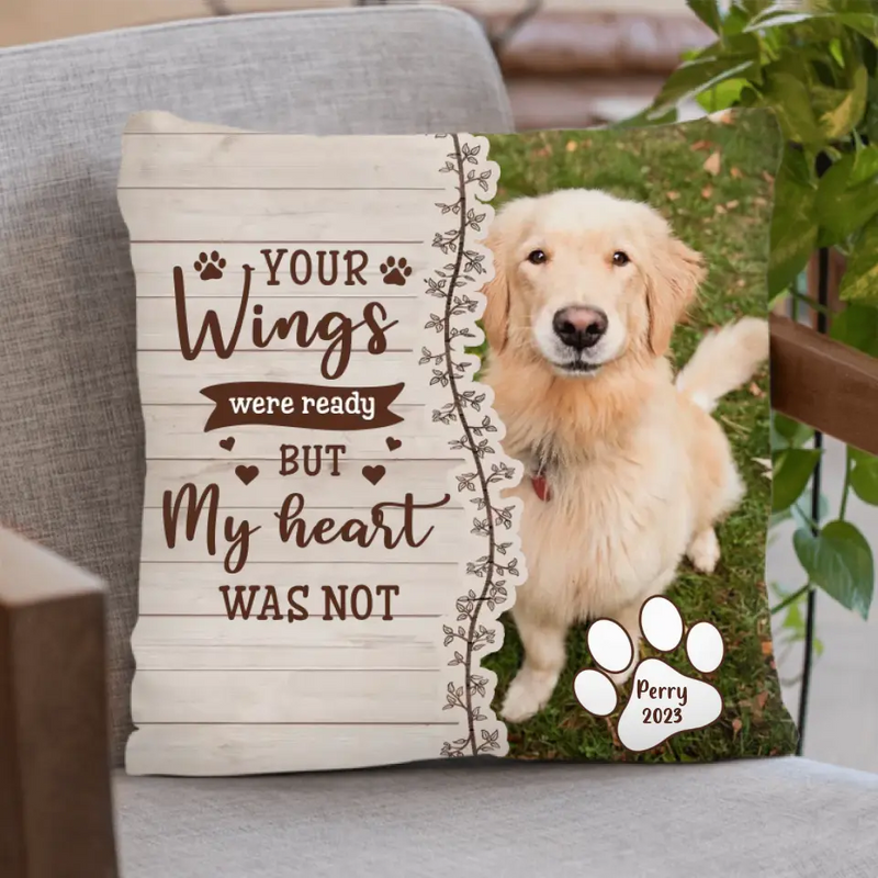 Custom Memorial Pet Pillow Cover - Upload Photo - Memorial Gift Idea for Dog/Cat Owners - Your Wings Were Ready But My Heart Was Not
