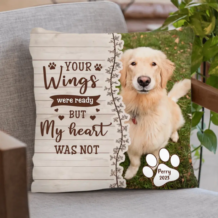 Custom Memorial Pet Pillow Cover - Upload Photo- Memorial Gift Idea for Dog/Cat Owners - Your Wings Were Ready But My Heart Was Not