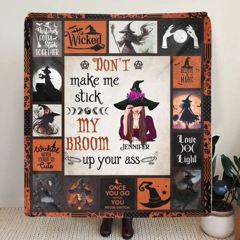 Personalized Witch Quilt/Fleece Throw Blanket - Halloween Gift Idea For Witch Lovers - Don't Make Me Stick My Broom Up Your Ass