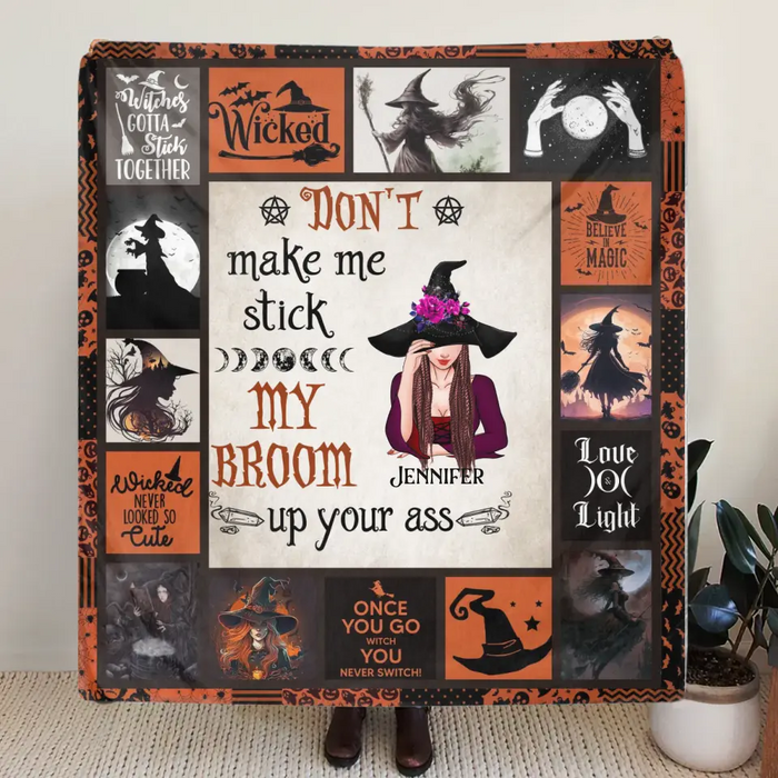 Custom Personalized Witch Quilt/Single Layer Fleece Blanket - Halloween Gift Idea For Witch Lovers - Don't Make Me Stick My Broom Up Your Ass