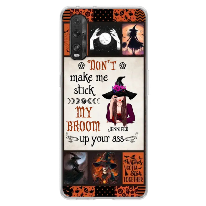 Personalized Witch Phone Case - Halloween Gift Idea For Witch Lovers - Don't Make Me Stick My Broom Up Your Ass - Case For Oppo/Xiaomi/Huawei