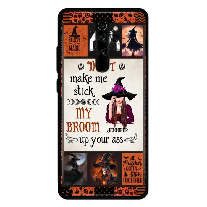 Personalized Witch Phone Case - Halloween Gift Idea For Witch Lovers - Don't Make Me Stick My Broom Up Your Ass - Case For Oppo/Xiaomi/Huawei