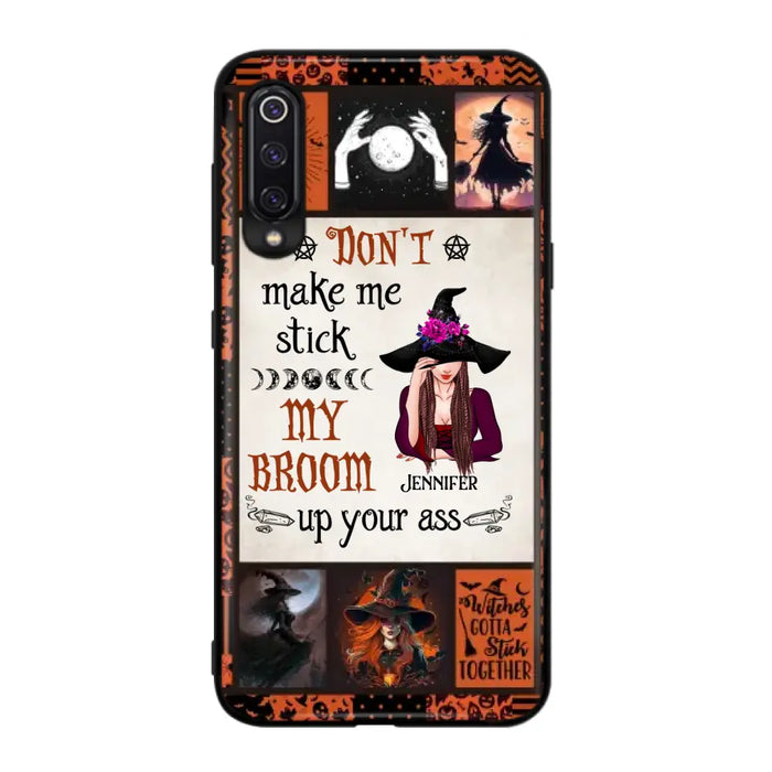 Personalized Witch Phone Case - Halloween Gift Idea For Witch Lovers - Don't Make Me Stick My Broom Up Your Ass - Case For Oppo/Xiaomi/Huawei