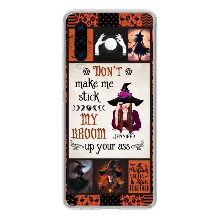 Personalized Witch Phone Case - Halloween Gift Idea For Witch Lovers - Don't Make Me Stick My Broom Up Your Ass - Case For Oppo/Xiaomi/Huawei