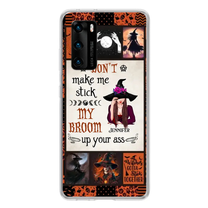 Personalized Witch Phone Case - Halloween Gift Idea For Witch Lovers - Don't Make Me Stick My Broom Up Your Ass - Case For Oppo/Xiaomi/Huawei