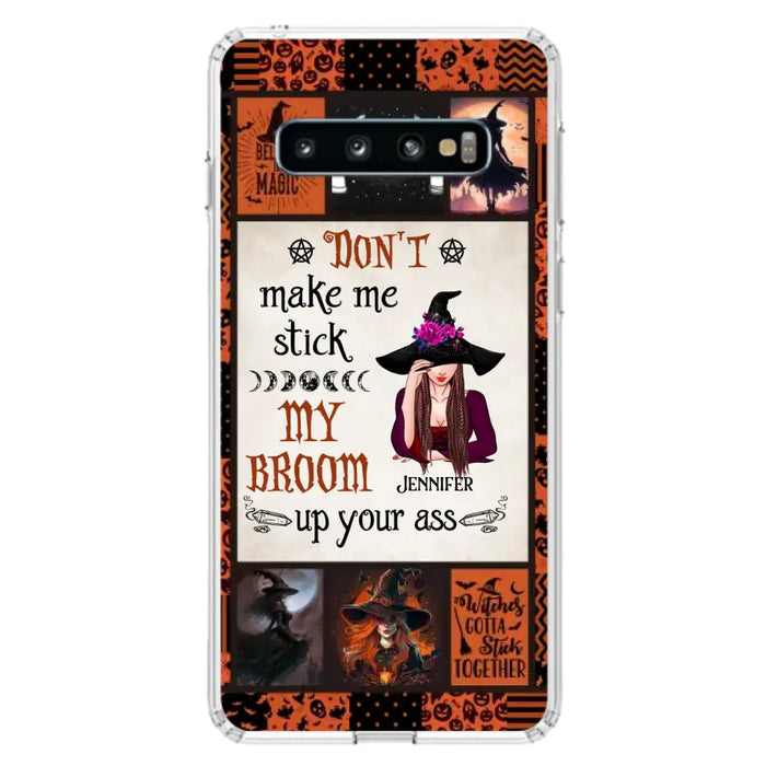 Personalized Witch Phone Case - Halloween Gift Idea For Witch Lovers - Don't Make Me Stick My Broom Up Your Ass - Case For iPhone/Samsung