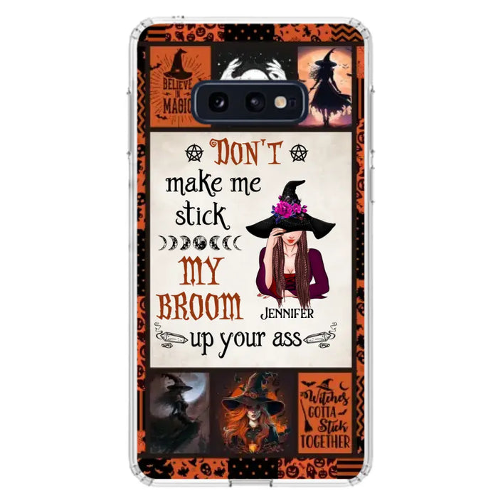 Personalized Witch Phone Case - Halloween Gift Idea For Witch Lovers - Don't Make Me Stick My Broom Up Your Ass - Case For iPhone/Samsung