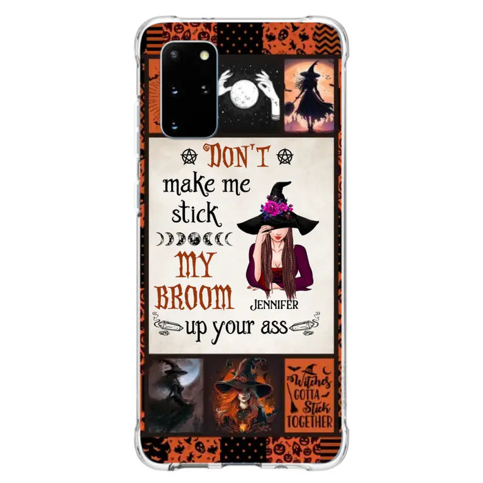 Personalized Witch Phone Case - Halloween Gift Idea For Witch Lovers - Don't Make Me Stick My Broom Up Your Ass - Case For iPhone/Samsung