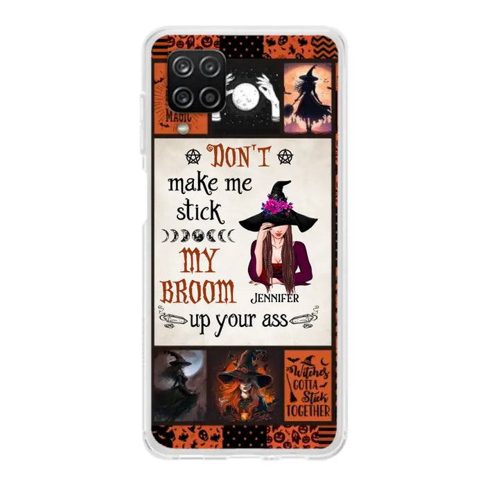 Personalized Witch Phone Case - Halloween Gift Idea For Witch Lovers - Don't Make Me Stick My Broom Up Your Ass - Case For iPhone/Samsung